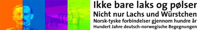 Nicht nur Lachs und Würstchen. Hundert Jahre deutsch-norwegische Begegnungen