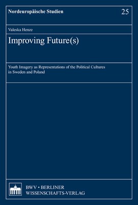 nordeur_studien_25.jpg Henze, Valeska: Improving Future(s),Youth Imagery as Representations of the Political Cultures in Sweden and Poland. ISBN: 978-3-8305-3419-8